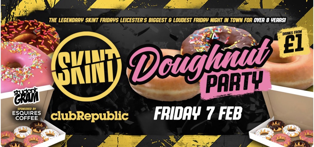 ★ SKINT Fridays ★ Doughtnut Party ★ £1 Drinks ALL Night! ★