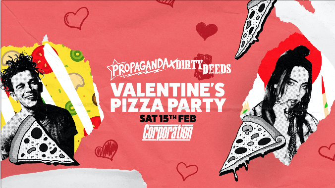 Propaganda Sheffield & Dirty Deeds – Valentine’s Pizza Party!