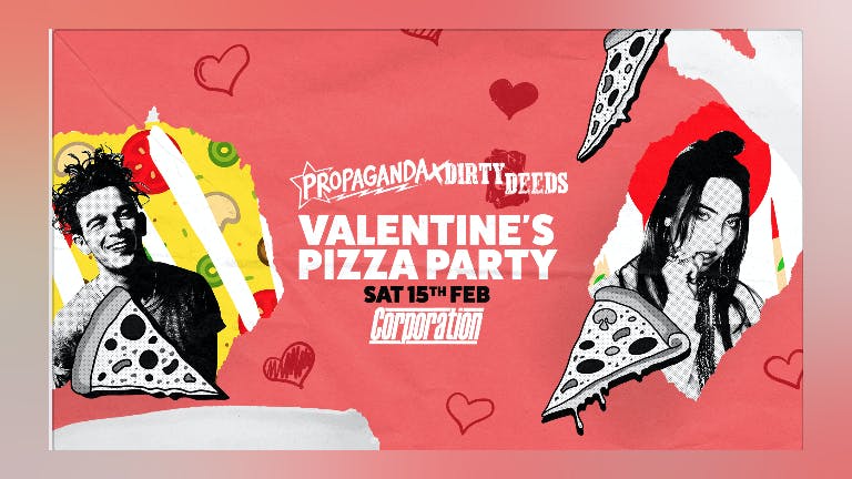 Propaganda Sheffield & Dirty Deeds - Valentine's Pizza Party!