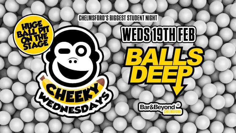 Cheeky Wednesdays goes Balls Deep • TONIGHT / Ticket’s available on the door