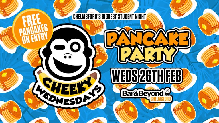 Cheeky Pancake Party • Wednesday 26th Feb
