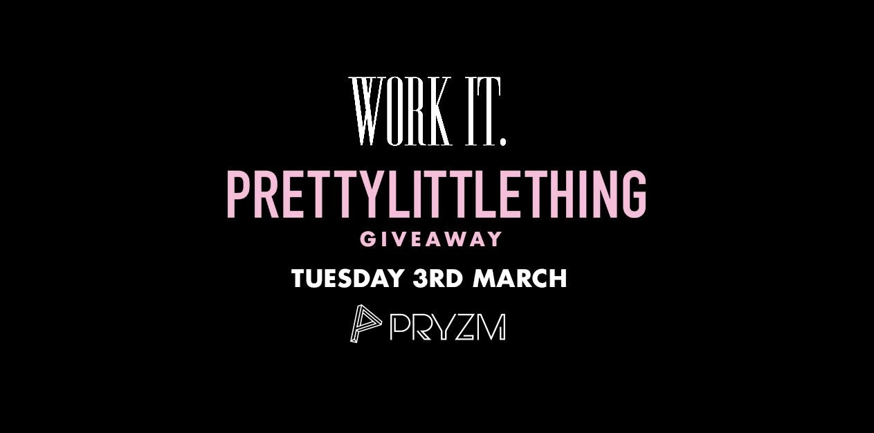 ⚠️ [192 TICKETS LEFT] ⚠️ Work It. x Pretty Little Thing Giveaway – PRYZM