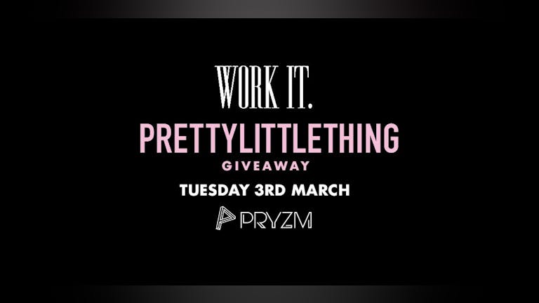 ⚠️ [192 TICKETS LEFT] ⚠️ Work It. x Pretty Little Thing Giveaway - PRYZM