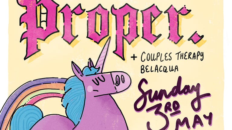 *CANCELLED* Proper (US) + Couples Therapy + Belacqua