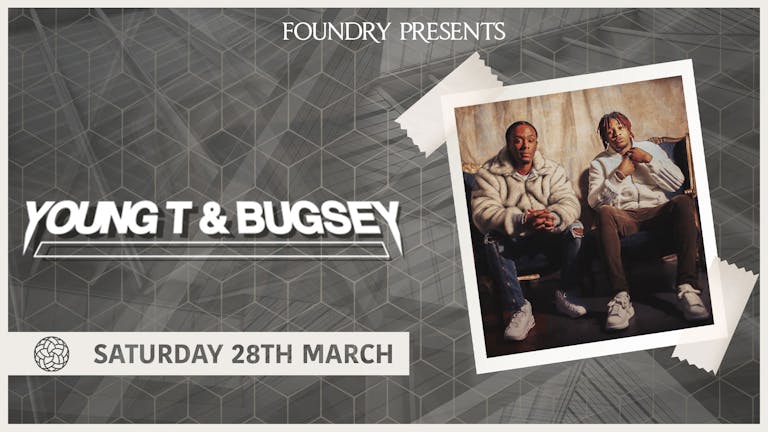 Foundry Presents: Young T & Bugsey