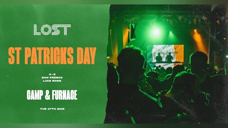 LOST : St. Patricks Day : Camp & Furnace : Tue 17th Mar