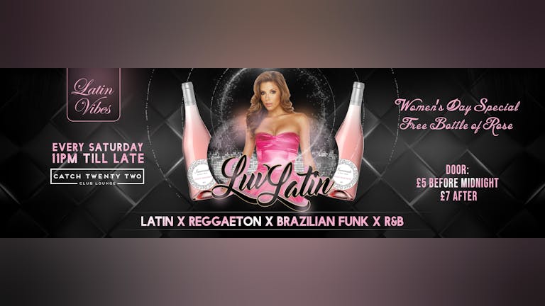 LUVLATIN EVERY SATURDAY - WOMEN'S DAY SPECIAL - FREE BOTTLE OF ROSE