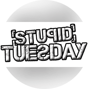 Stupid Tuesday