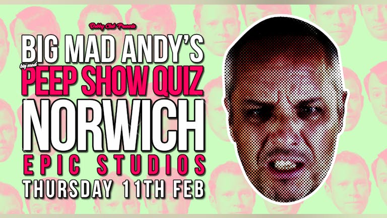 Big Mad Andy's Peep Show Quiz - Norwich 