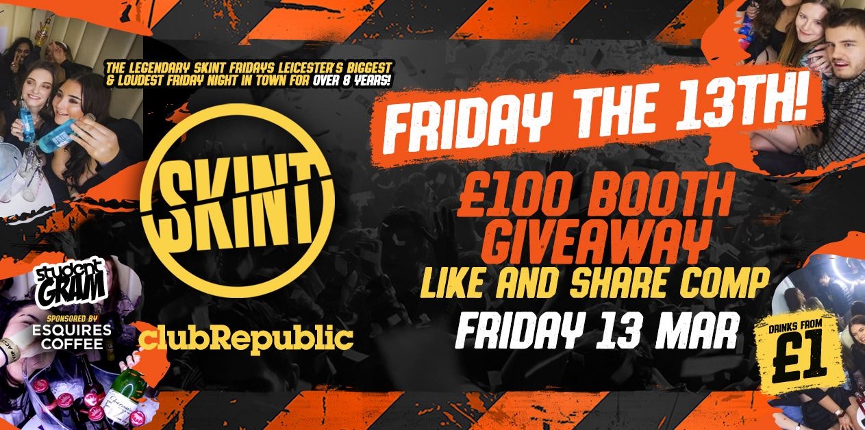 ★ Skint Fridays★ Friday 13th! VIP booth giveaway! ★ £1 drinks ALL night! ★