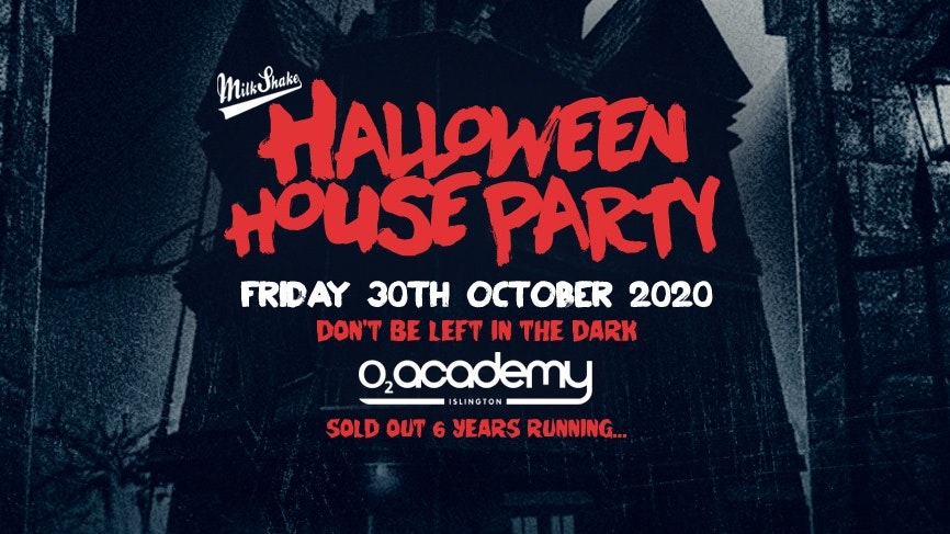 Milkshake Halloween Haunted House Party 2020 – O2 Academy Islington | Friday October 30th