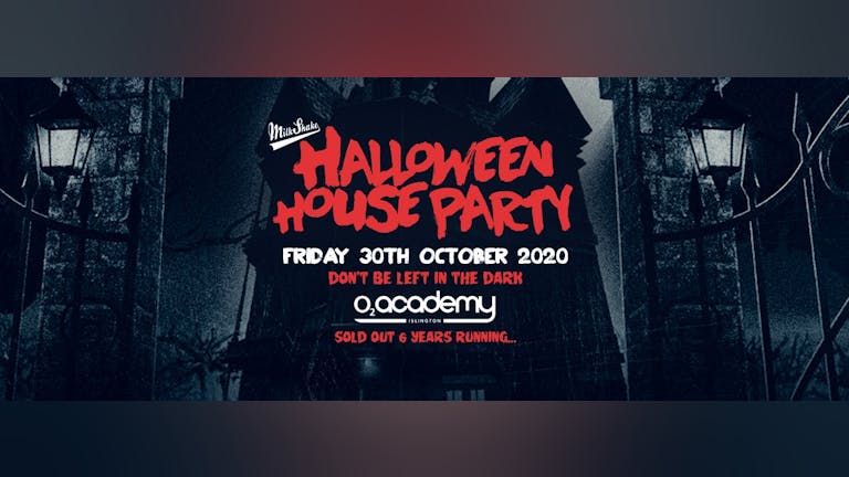 Milkshake Halloween Haunted House Party 2020 - O2 Academy Islington | Friday October 30th