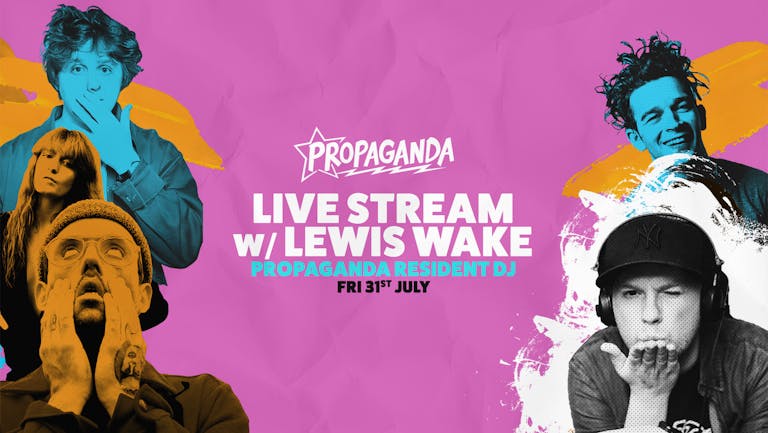 Propaganda Live Stream with Lewis Wake (Propaganda resident DJ)