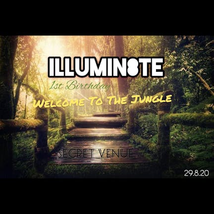 Illumin8te 1st Birthday Welcome To The Jungle Bank Holiday Special  (Saturday 29th August)  The LockUp Leeds