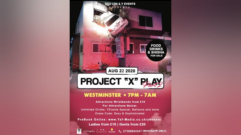 PROJECT 'X' PLAY PART 2 - YEVENTS & BSQ.LDN