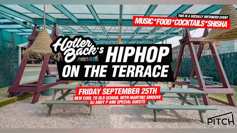 SOLD OUT 😎  Holler Back London - Hip Hop & R'NB Terrace Party 6pm-10pm | Pitch 