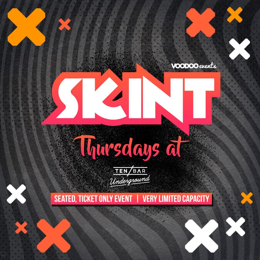 Skint @ Ten Bar Underground (Formerly Space)