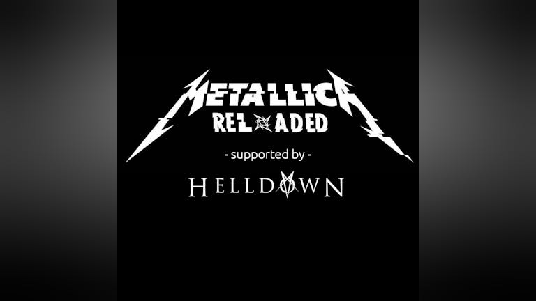 Metallica Reloaded (A tribute to Metallica) with support from Helldown