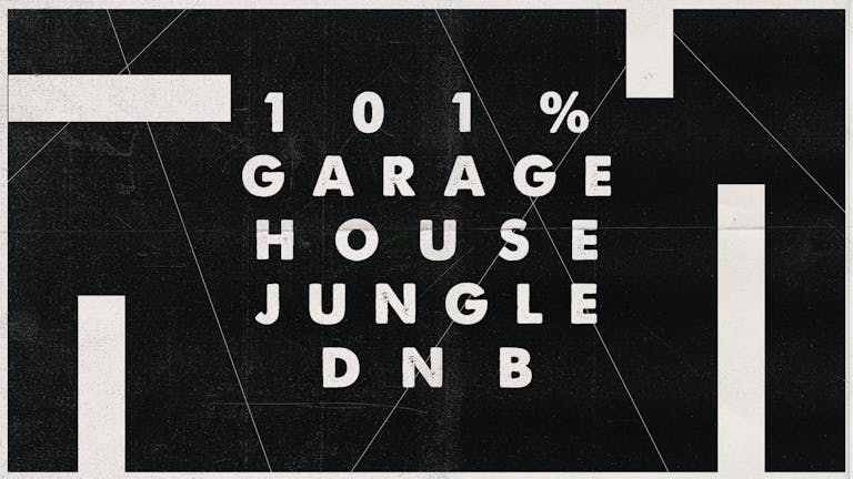 101% Garage / House / Jungle / DnB 