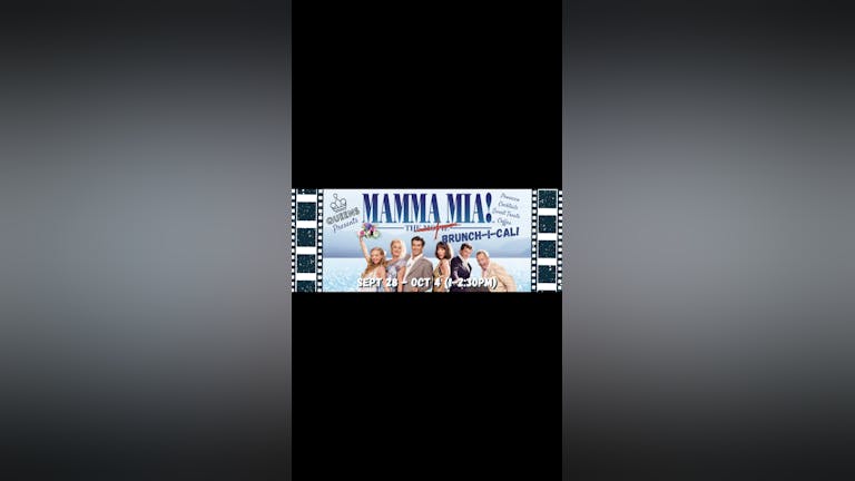 Mamma Mia! - The BRUNCH-i-CAL! Saturday 3rd October