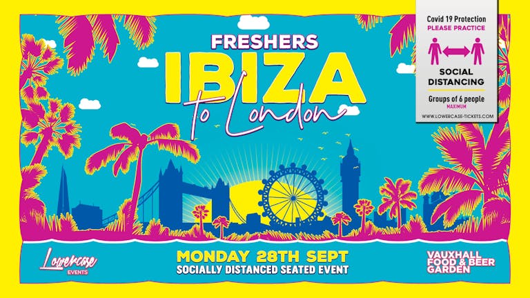 Ibiza To London Freshers 2020! This event will sell out (Only 150 tickets available!)