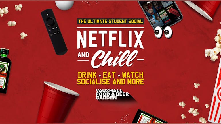 Netflix & Chill 👀The Ultimate Weekly Student Social 🎉 - Tickets Out Now!