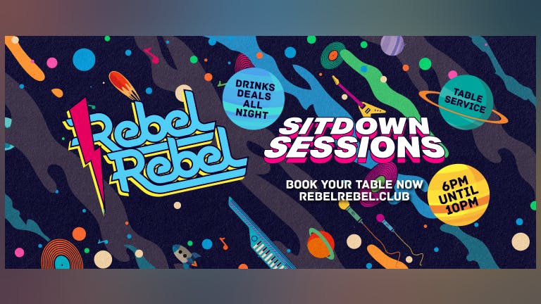 Rebel Rebel — Nottingham's Biggest Saturday Night Out! - THE SIT DOWN SESSIONS - 26/09/20