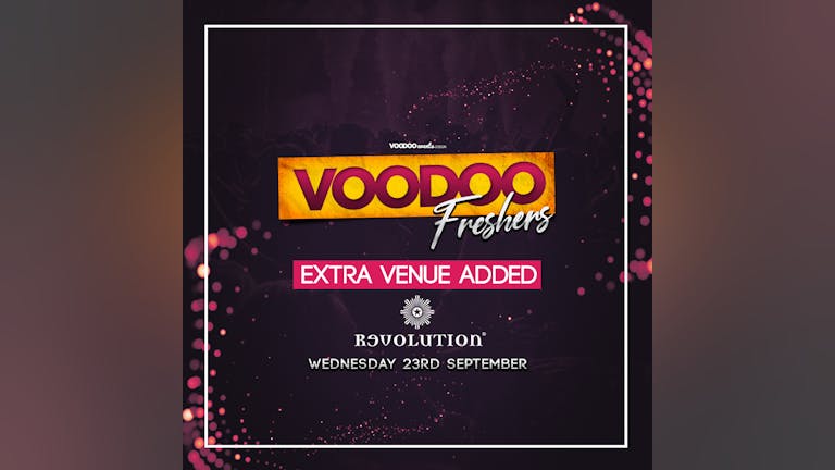 Extra Venue Added Voodoo Freshers Wednesday @ Revolution Electric Press 