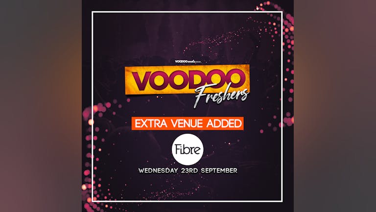 Extra Venue Added Voodoo Freshers Wednesday @ Fibre
