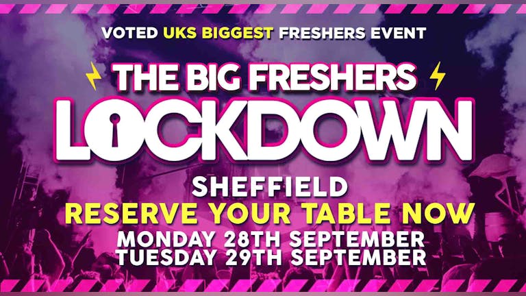 RESERVE YOUR TABLE! - Sheffield Freshers Lockdown!  -  ONLY 1 PERSON in your group needs to reserve a table!