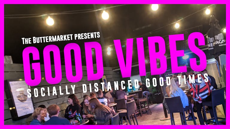 Good Vibes - reserve a Bubble Table!
