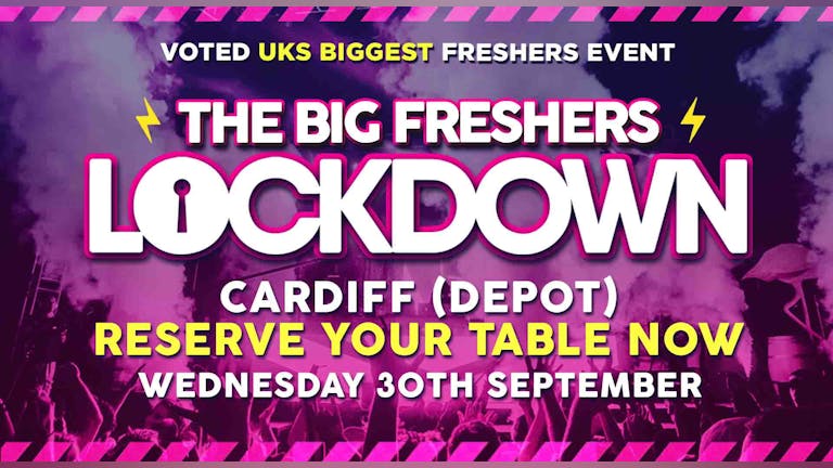 RESERVE YOUR TABLE! - Cardiff Freshers Lockdown! -  ONLY 1 PERSON in your group needs to reserve a table!