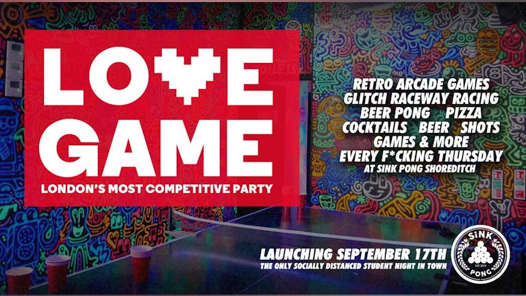 🚫SOLD OUT🚫 LOVE GAME ❤️London's Most Competitive Party 👾Freshers at Sink Pong Shoreditch
