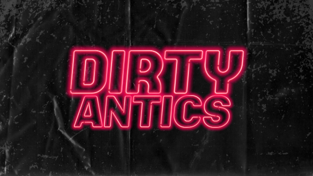 Dirty Antics Thursdays – The Return