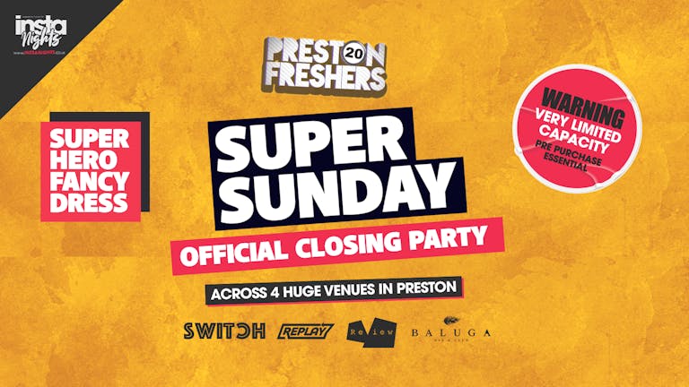 Super Sunday **Official Freshers Closing Party** - Across 4 Venues 