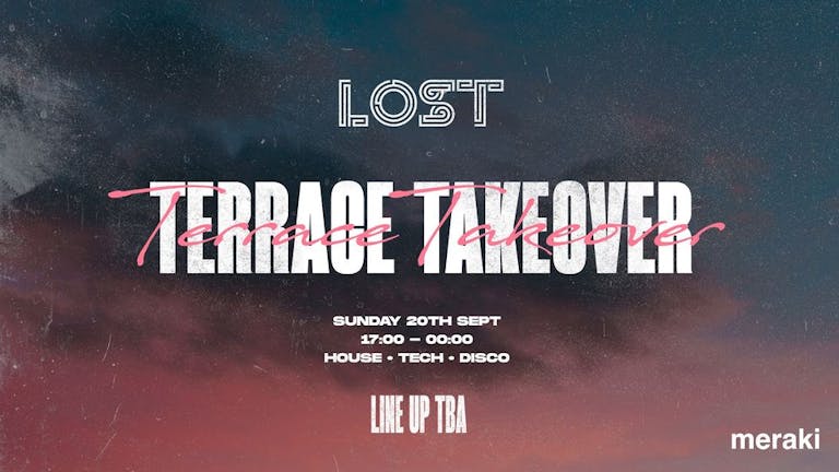 LOST Terrace Takeover : Meraki : Sun 20th Sep
