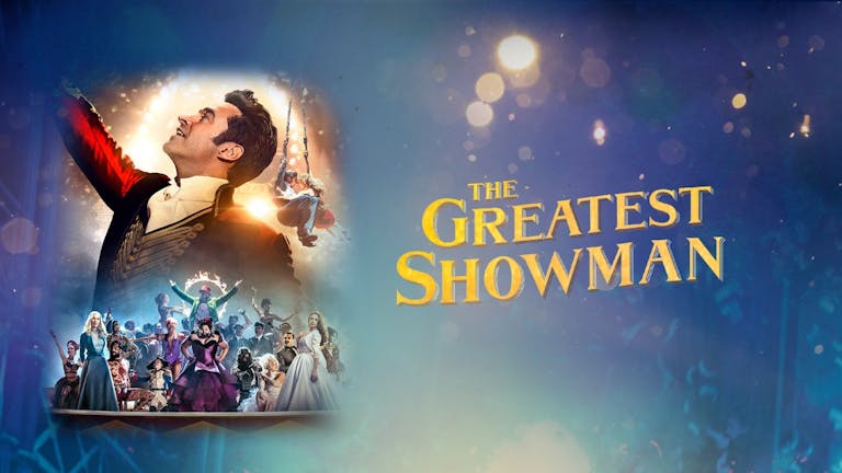 The Greatest Showman - Junction Horbury