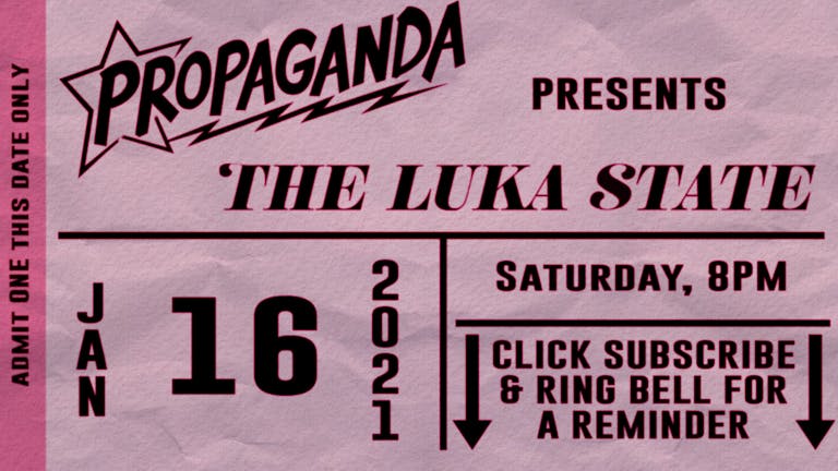 Propaganda Presents: The Luka State FREE Virtual UK Tour 