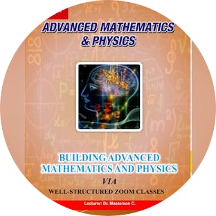Advanced Mathematics and Physics