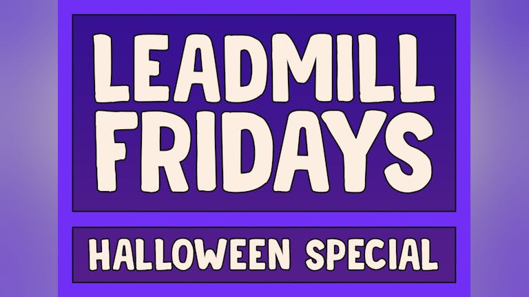 Leadmill Fridays Halloween Special 