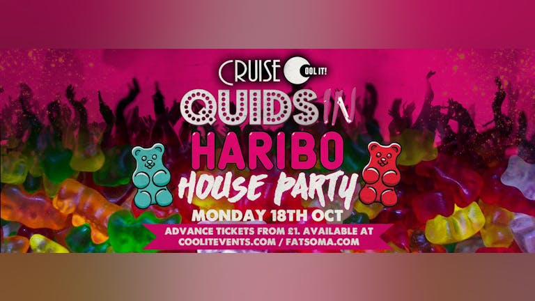 Quids In Mondays  : Haribo House Party