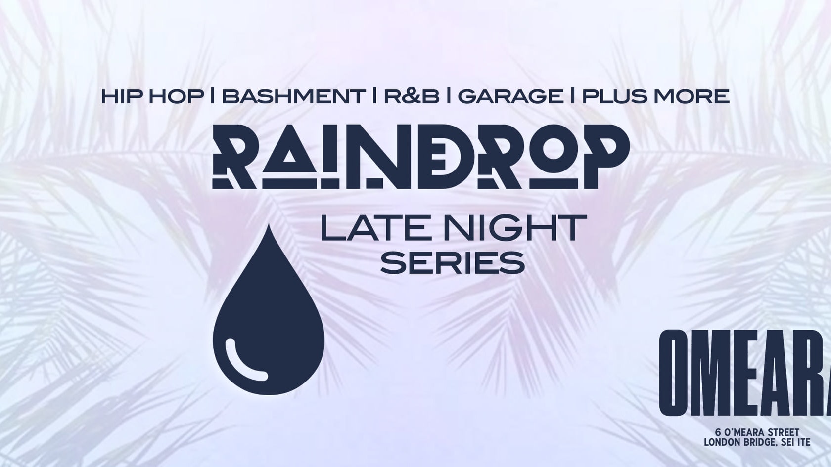 Raindrop FEST Presents: The Late Night Series | OMEARA’ London