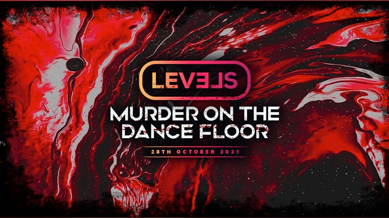 LEVELS | Murder On The Dance Floor