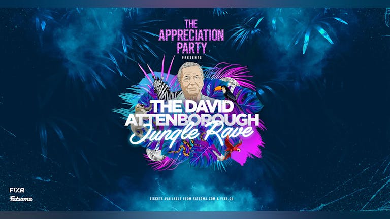 The Appreciation Party Presents; The David Attenborough Jungle Rave 🦁 Edinburgh | Sat 16th Oct 2021