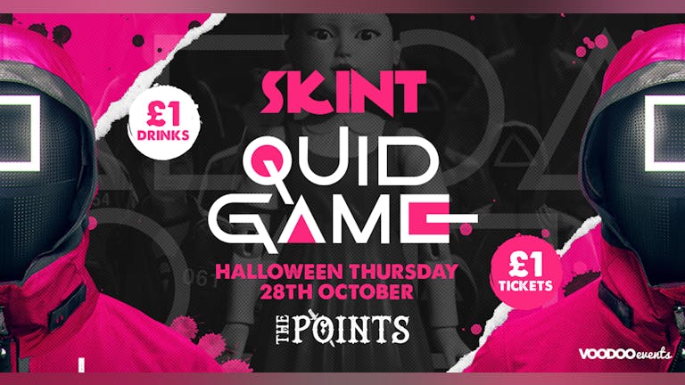Skint - Quid Game Halloween Special  |  £1 Tickets & £1 Drinks