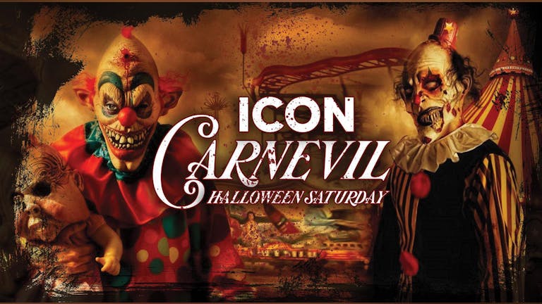 ICON Carnevil - Halloween Saturday SOLD OUT