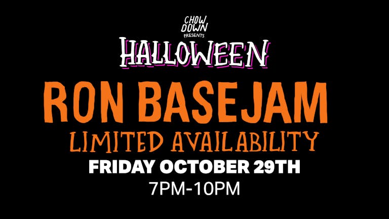 Chow Down Halloween: Friday 29th October - 2 HOUR SESSION - Ron Basejam (DJ Set)