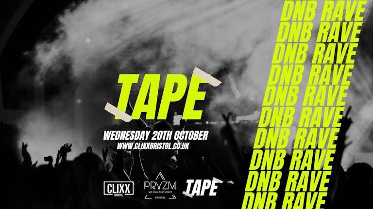 TAPE / DnB  Main Room Rave -  £2 Tickets 
