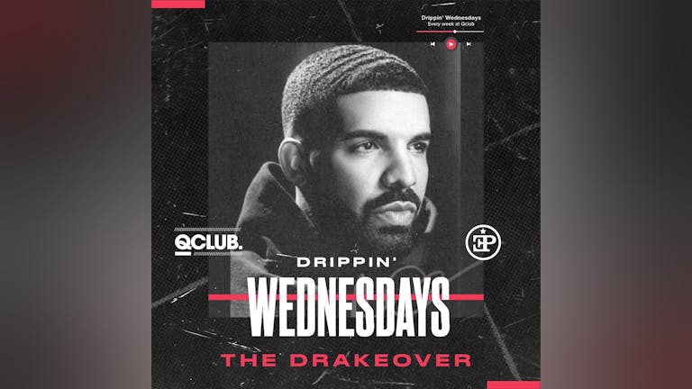  Drippin' Wednesdays - The Drakeover 