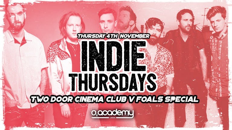 Indie Thursdays | Two Door Cinema Club v Foals Special